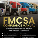 FMCSA COMPLIANCE MANUAL : POLICES AND PROCEDURES FOR SAFE AND EFFECTIVE OPERATIONS