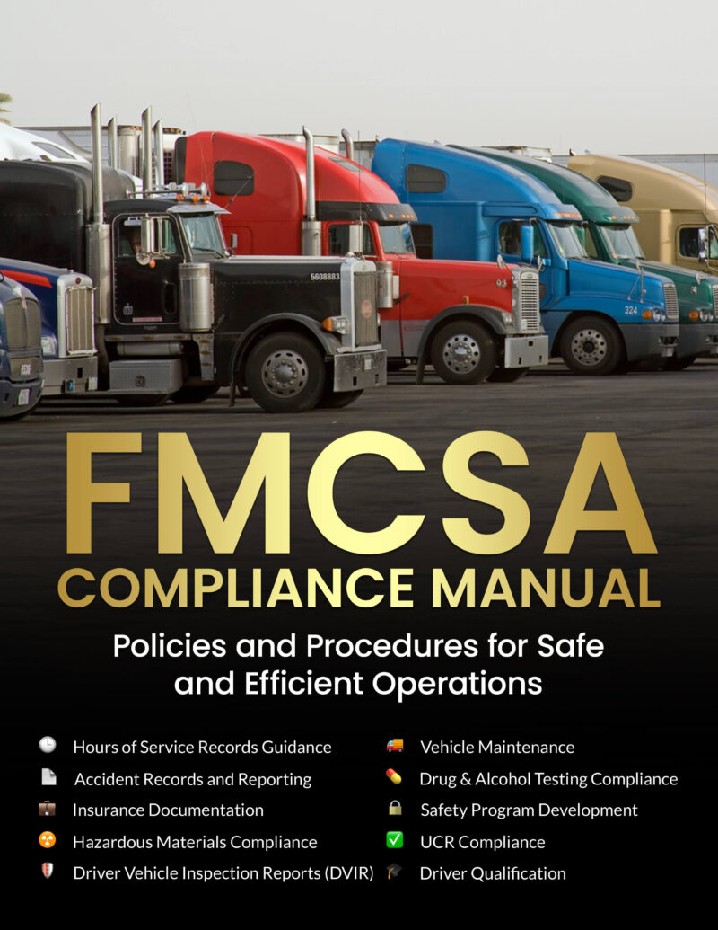 FMCSA COMPLIANCE MANUAL : POLICES AND PROCEDURES FOR SAFE AND EFFECTIVE OPERATIONS